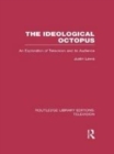 Image for The ideological octopus: an exploration of television and its audience