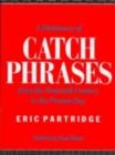 Image for A Dictionary of Catch Phrases: British and American, from the Sixteenth Century to the Present Day
