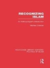 Image for Recognizing Islam: an anthropologist&#39;s introduction