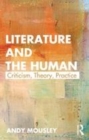 Image for Literature and the human: criticism, theory, practice