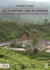 Image for Of Planting and Planning: The making of British colonial cities