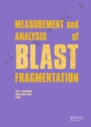 Image for Measurement and analysis of blast fragmentation: workshop hosted by Fragblast 10 - the 10th International Symposium on Rock Fragmentation by Blasting, New Delhi, India, 24-25 November 2012