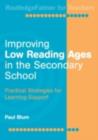 Image for Improving low reading ages in the secondary school: practical strategies for learning support