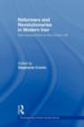 Image for Reformers and revolutionaries in modern Iran: new perspectives on the Iranian left
