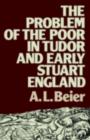 Image for The Problem of the Poor in Tudor and Early Stuart England