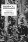 Image for Tropical Environments: The Functioning and Management of Tropical Ecosystems