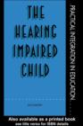 Image for The hearing-impaired child: infancy through high school years