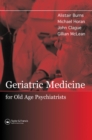 Image for Geriatric medicine for old age psychiatrists