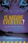 Image for Is nature evil?: religion, science and value