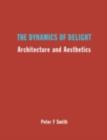 Image for The Dynamics of Delight: Architecture and Aesthetics