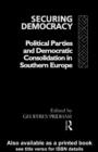 Image for Securing democracy: political parties and democratic consolidation in Southern Europe
