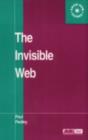 Image for The invisible Web: searching the hidden parts of the Internet