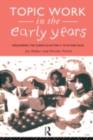 Image for Topic work in the early years: organising the curriculum for 4- to 8-year-olds