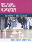 Image for The Continuing Professional Development of Teachers: Papers Prepared for the General Teaching Council, England and Wales
