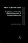 Image for Fractured cities: capitalism, community and empowerment in Britain and America