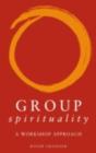 Image for Group spirituality: a workshop approach