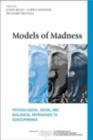 Image for Models of madness: psychological, social and biological approaches to schizophrenia