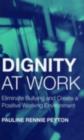Image for Dignity at Work: Eliminate Bullying and Create a Positive Working Environment