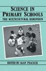 Image for Science in Primary Schools: The Multicultural Dimension