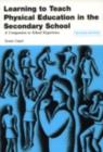 Image for Learning to teach physical education in the secondary school: a companion to school experience