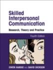 Image for Skilled interpersonal communication: research, theory and practice