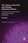 Image for The theory of the firm and Chinese enterprise reform  : the case of China International Trust and Investment Corporation