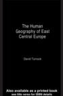 Image for The human geography of East Central Europe