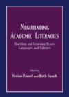 Image for Negotiating academic literacies: teaching and learning across languages and cultures
