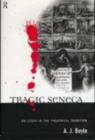 Image for Tragic Seneca: an essay in the theatrical tradition