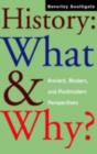 Image for History: what and why? : ancient, modern and postmodern perspectives