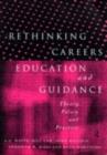 Image for Rethinking careers education and guidance: theory, policy and practice