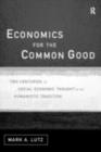 Image for Economics for the Common Good: Two Centuries of Economic Thought in the Humanist Tradition