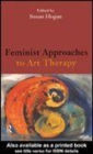 Image for Feminist approaches to art therapy.