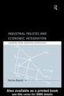 Image for Industrial Policies and Econominc Integration: Learning from European Experiences
