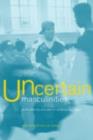 Image for Uncertain Masculinities: Youth, Ethnicity and Class in Contemporary Britain
