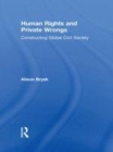 Image for Human rights and private wrongs: constructing global civil society