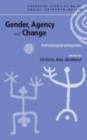 Image for Gender, agency and change: anthropological perspectives