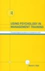 Image for Using psychology in management training: the psychological foundations of management skills