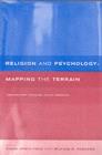 Image for Religion and Psychology: Mapping the Terain : Contemporary Dialogues, Future Prospects
