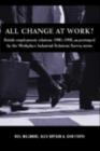 Image for All Change at Work?: British Employment Relations 1980-1998, as Portrayed by the Workplace Industrial Relations Survey Series