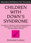 Image for Children with Down&#39;s syndrome: a guide for teachers and learning support assistants in mainstream primary and secondary schools