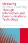 Image for Mediating science learning through information and communications technology