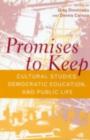 Image for Promises to Keep: Cultural Studies, Democratic Education and Public Life