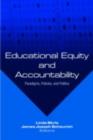Image for Educational equity and accountability: paradigms, policies and politics