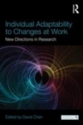 Image for Individual adaptability to changes at work: new directions in research