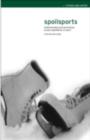 Image for Spoilsports: Understanding and Preventing Sexual Exploitation in Sport
