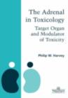 Image for The adrenal in toxicology: target organ and modulator of toxicity