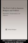 Image for The fox&#39;s craft in Japanese religion and folklore: shapeshifters, transformations and duplicities