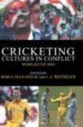 Image for Cricketing Cultures in Conflict: Cricketing World Cup 2003