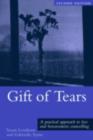 Image for Gift of tears: a practical approach to loss and bereavement in counselling and psychotherapy